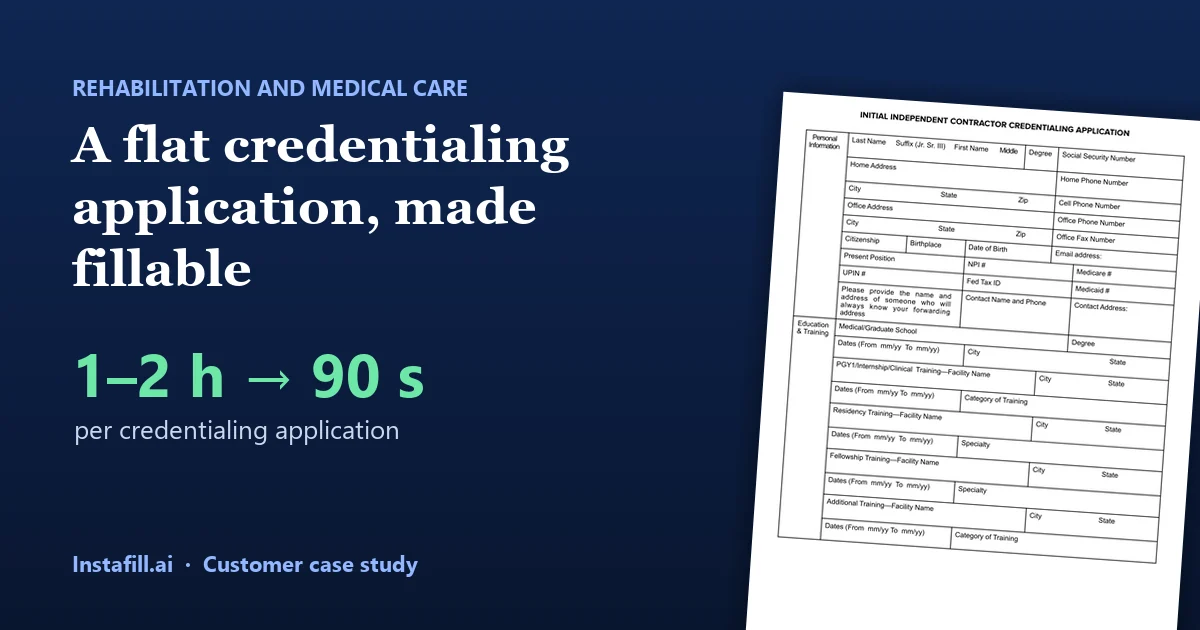 An independent contractor credentialing application, converted from a flat PDF: 1–2 hours down to under 90 seconds per application